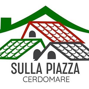 Sulla Piazza Apartamento Cerdomare Exterior photo